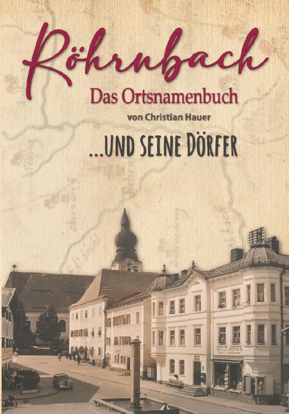 Röhrnbach und seine Dörfer: Das Ortsnamenbuch