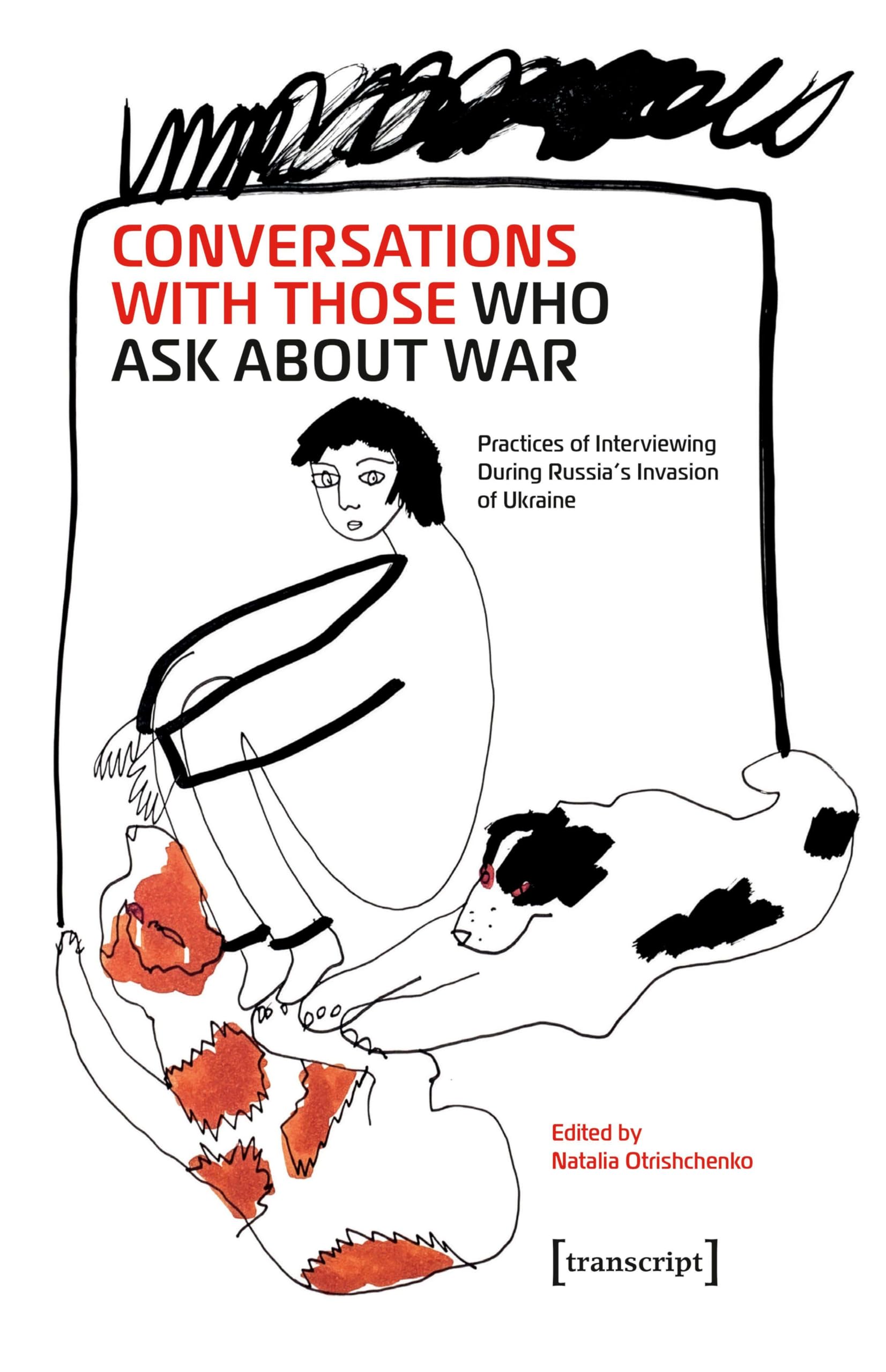 Conversations with Those Who Ask About War: Practices of Interviewing During Russia’s Invasion of Ukraine