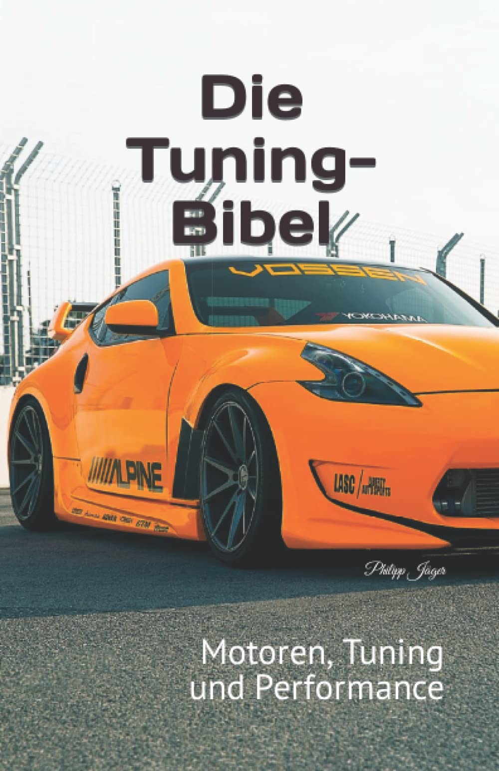 Die Tuning-Bibel: Motoren, Tuning und Performance