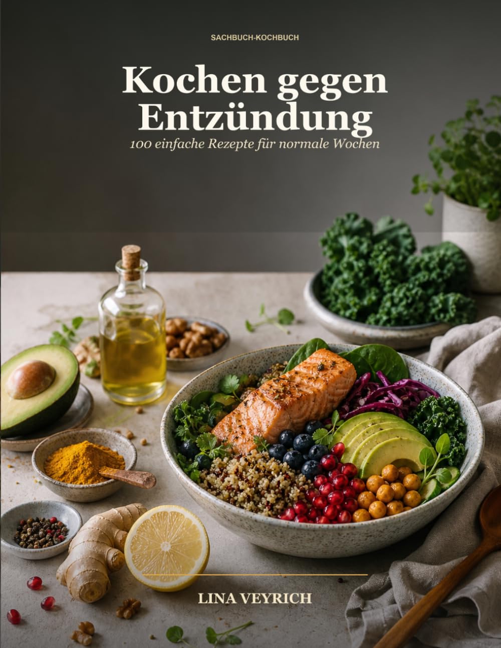 Kochen gegen Entzündung: 100 einfache Rezepte für normale Wochen
