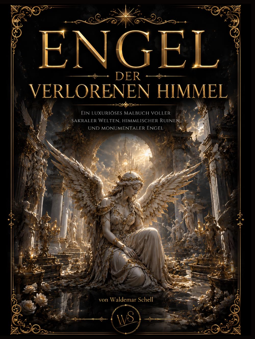 ENGEL DER VERLORENEN HIMMEL: Ein luxuriöses Malbuch voller sakraler Welten, himmlischer Ruinen und monumentaler Engel
