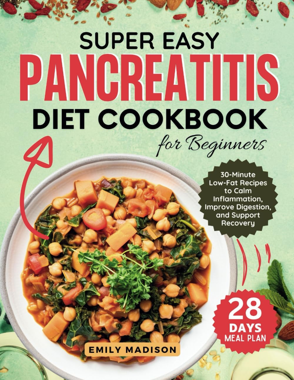 Super Easy Pancreatitis Diet Cookbook for Beginners: 30 Minute Low-Fat Recipes to Calm Inflammation, Improve Digestion and Support Recovery