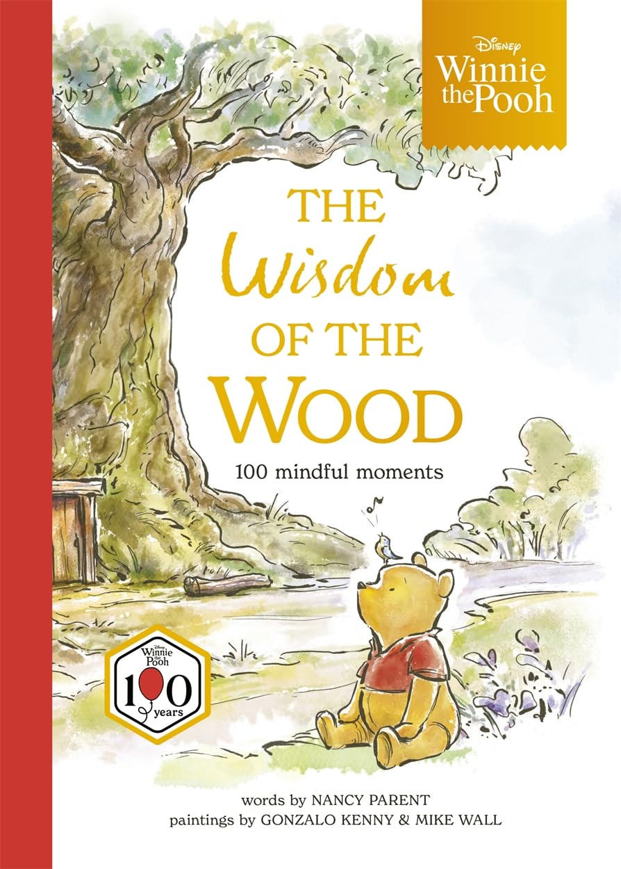 Disney Winnie the Pooh: The Wisdom of the Wood: One hundred mindful moments (Disney Winnie the Pooh: The Little Things in Life)