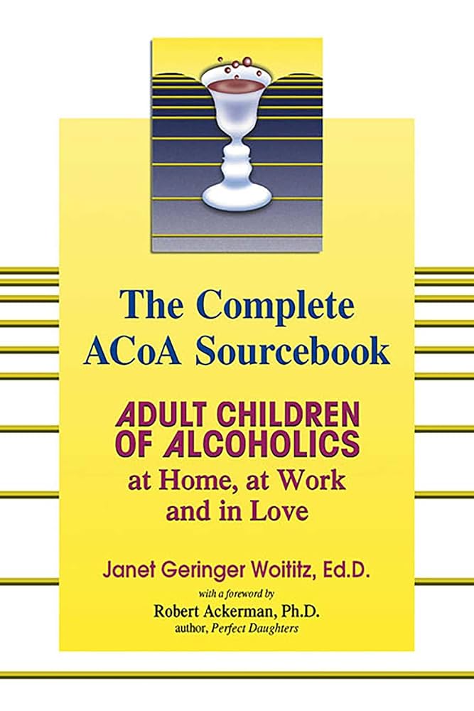 The Complete ACOA Sourcebook: Adult Children of Alcoholics