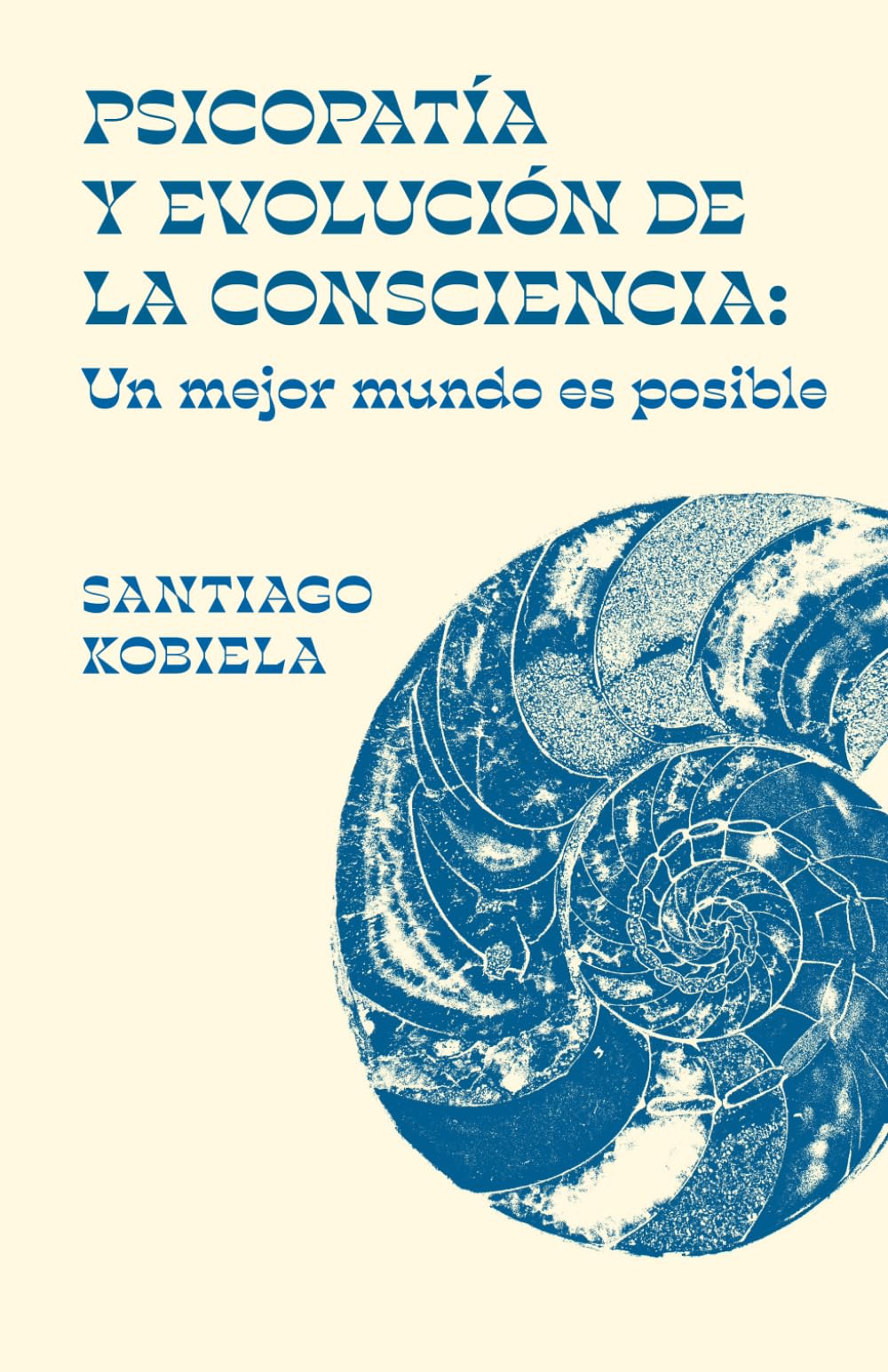 Psicopatía y Evolución de la Consciencia: Un mejor mundo es posible