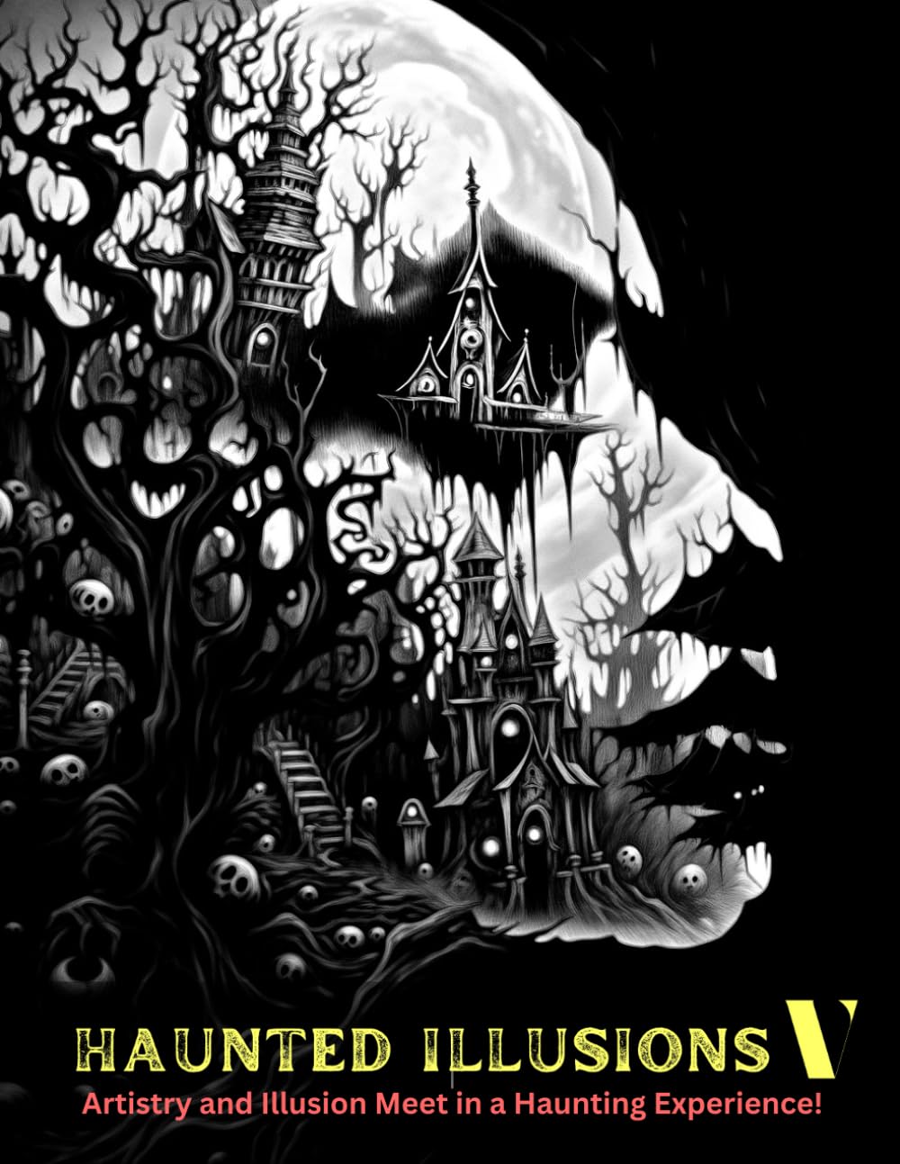 Haunted Illusions V: Artistry and Illusion Meet in a Haunting Experience!