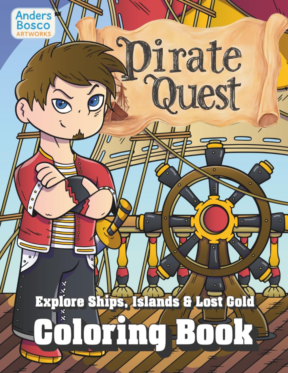 Pirate Quest: Coloring Book | 30 Exciting Pirate Adventures to Color on Ships, Islands & Treasure Hunts | Wholesome Creativity for All Ages Who Love ... Bold High-Seas Scenes for Joy & Stress Relief