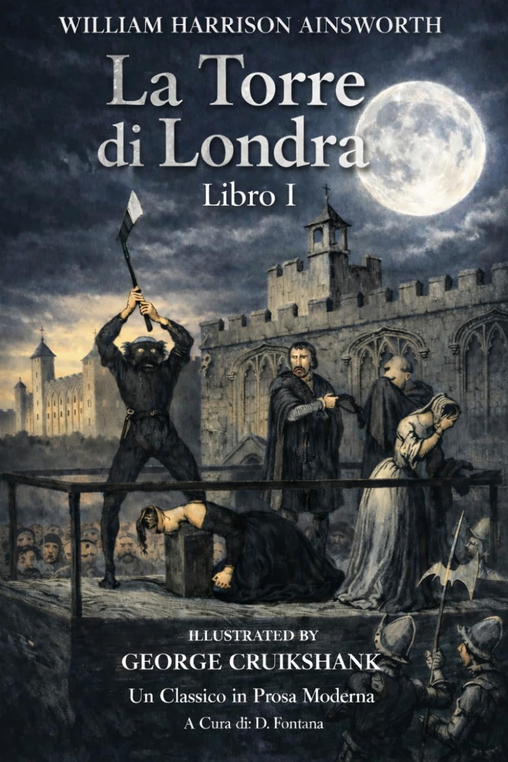 La Torre di Londra, Romanzo Storico: Un Classico in Prosa Moderna: 10 (Gli Imperdibili del passato)