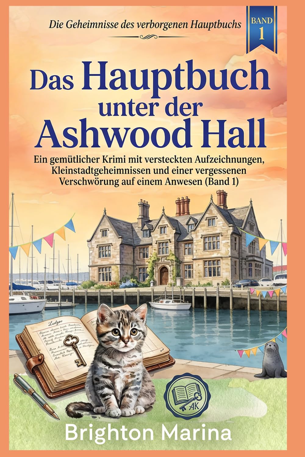 Das Hauptbuch unter der Ashwood Hall: Ein gemütlicher Krimi mit versteckten Aufzeichnungen, Kleinstadtgeheimnissen und einer vergessenen Verschwörung ... (Die Geheimnisse des verborgenen Hauptbuchs)