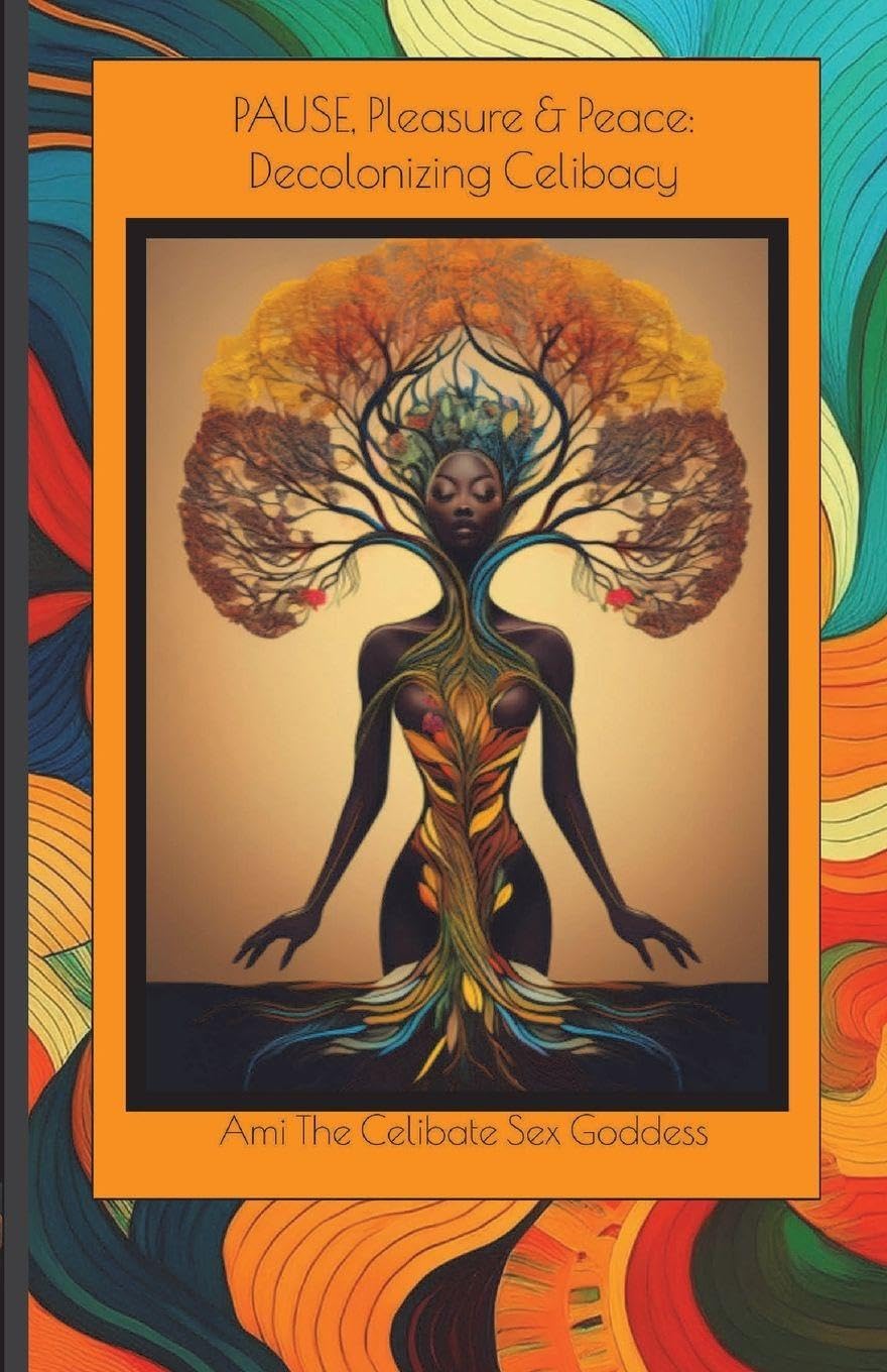 PAUSE, Pleasure & Peace: Decolonizing Celibacy