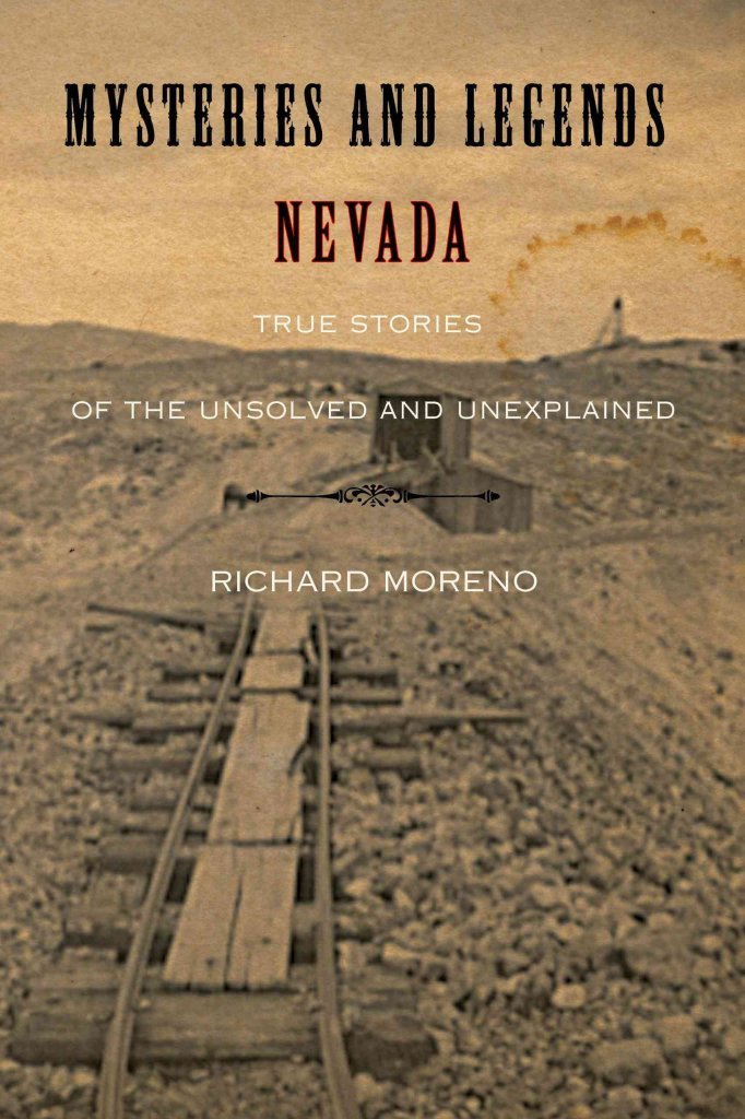 Mysteries and Legends of Nevada True Stories of the Unsolved and