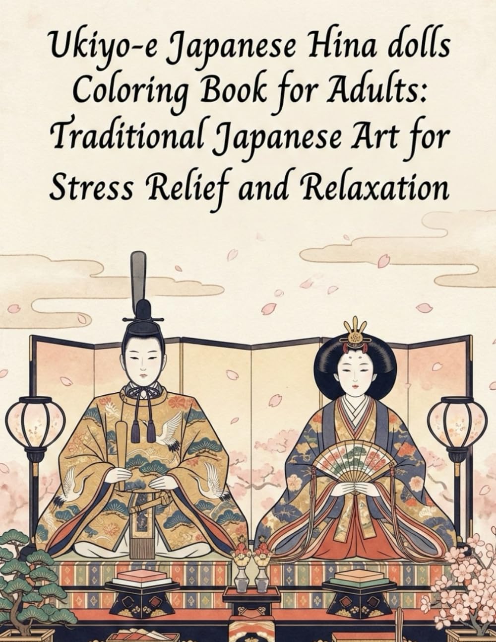 Ukiyo-e Japanese Hina dolls Coloring Book for Adults: Traditional Japanese Art for Stress Relief and Relaxation: Japanese Art / Woodblock Print / Stress Relief / Mindfulness / Japanese Hina dolls