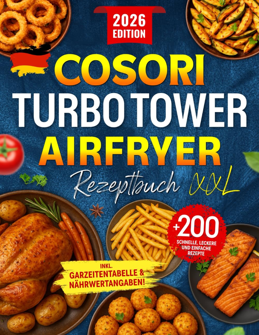 COSORI Turbo Tower Airfryer Rezeptbuch XXL: +200 Schnelle, Leckere und Einfache Rezepte für jeden Tag | Perfekt abgestimmt auf COSORI ... | Inkl. Garzeitentabelle & Nährwertangaben!