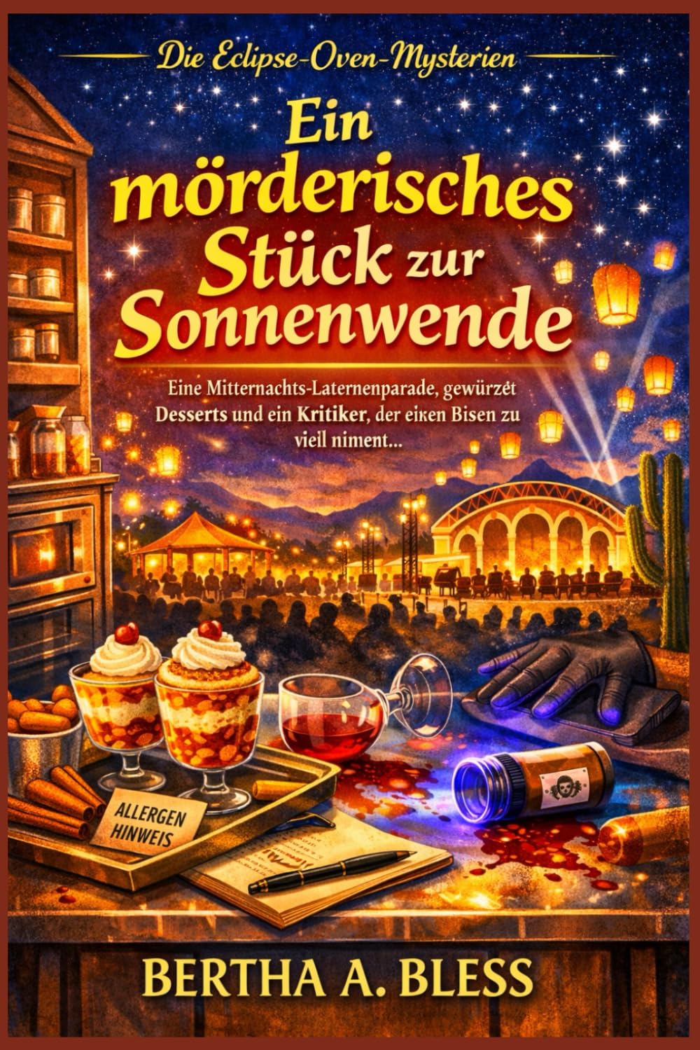 EIN MÖRDERISCHES STÜCK ZUR SONNENWENDE: Eine Mitternachts-Laternenparade, gewürzte Desserts und ein Kritiker, der einen Bissen zu viel nimmt. (Die Eclipse-Oven-Mysterien)
