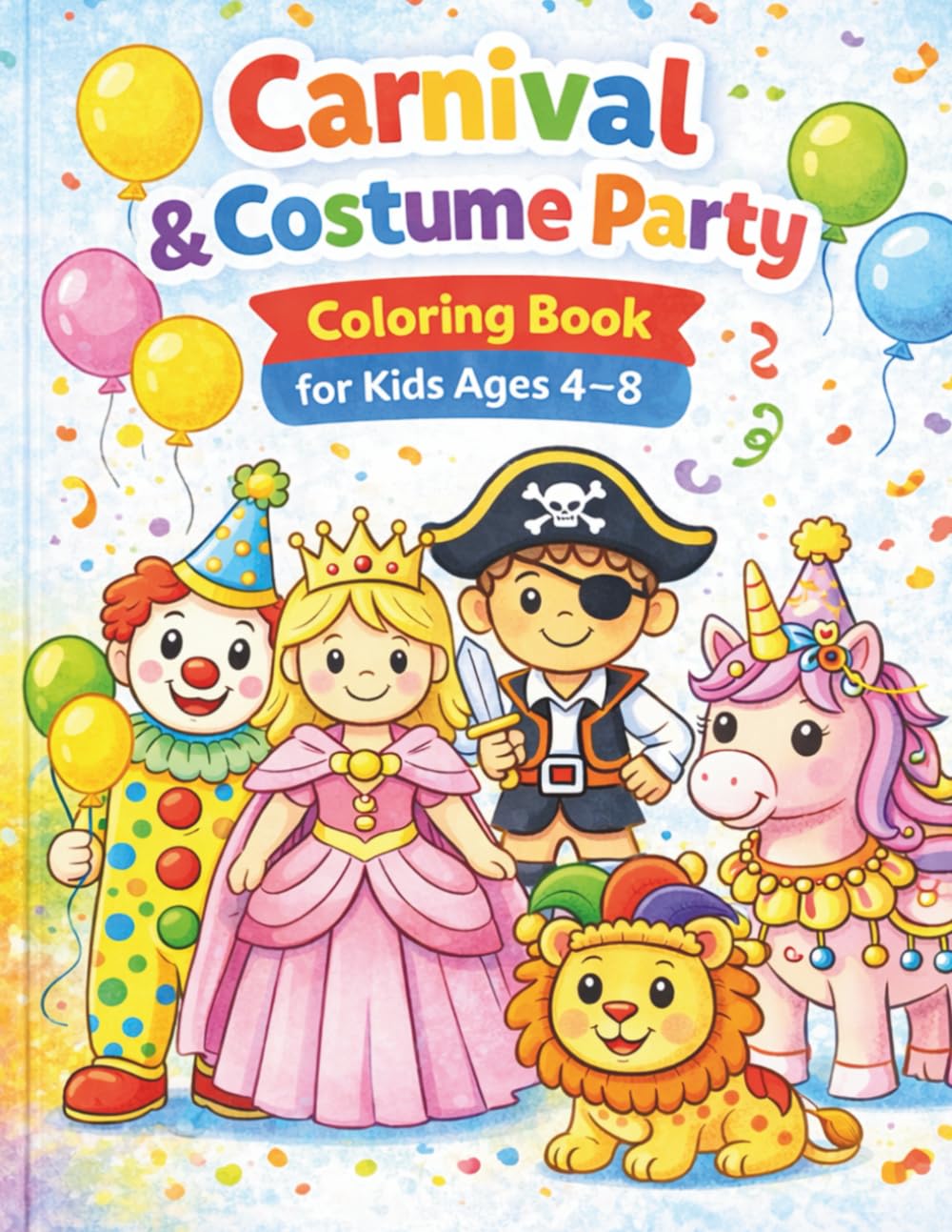 Carnival & Costume Coloring Book for Kids: 30 Fun and Easy Carnival, Costume & Party Coloring Pages for Children Ages 4–7