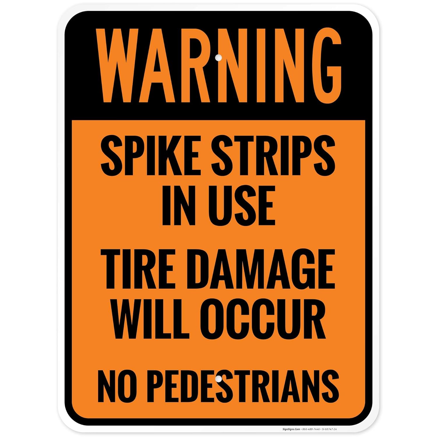 Spike Strips in Use Tire Damage Will Occur No Pedestrians Sign, 18x24 Inches, Rust Free .063 Aluminum, Fade Resistant, Made in USA