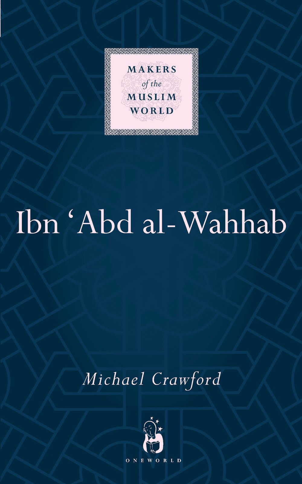 Buy Ibn 'Abd al-Wahhab (Makers of the Muslim World) — BookShops.in