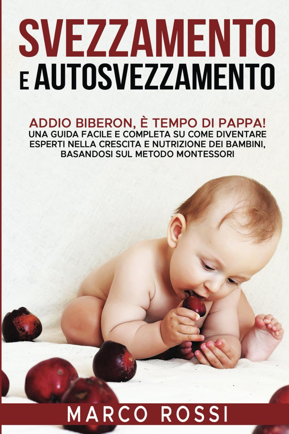 Svezzamento e Autosvezzamento: Addio Biberon, è Tempo di Pappa! Una guida facile e completa su come diventare esperti nella crescita e nutrizione dei ... Di Svezzamento Classico E Autosvezzamento)