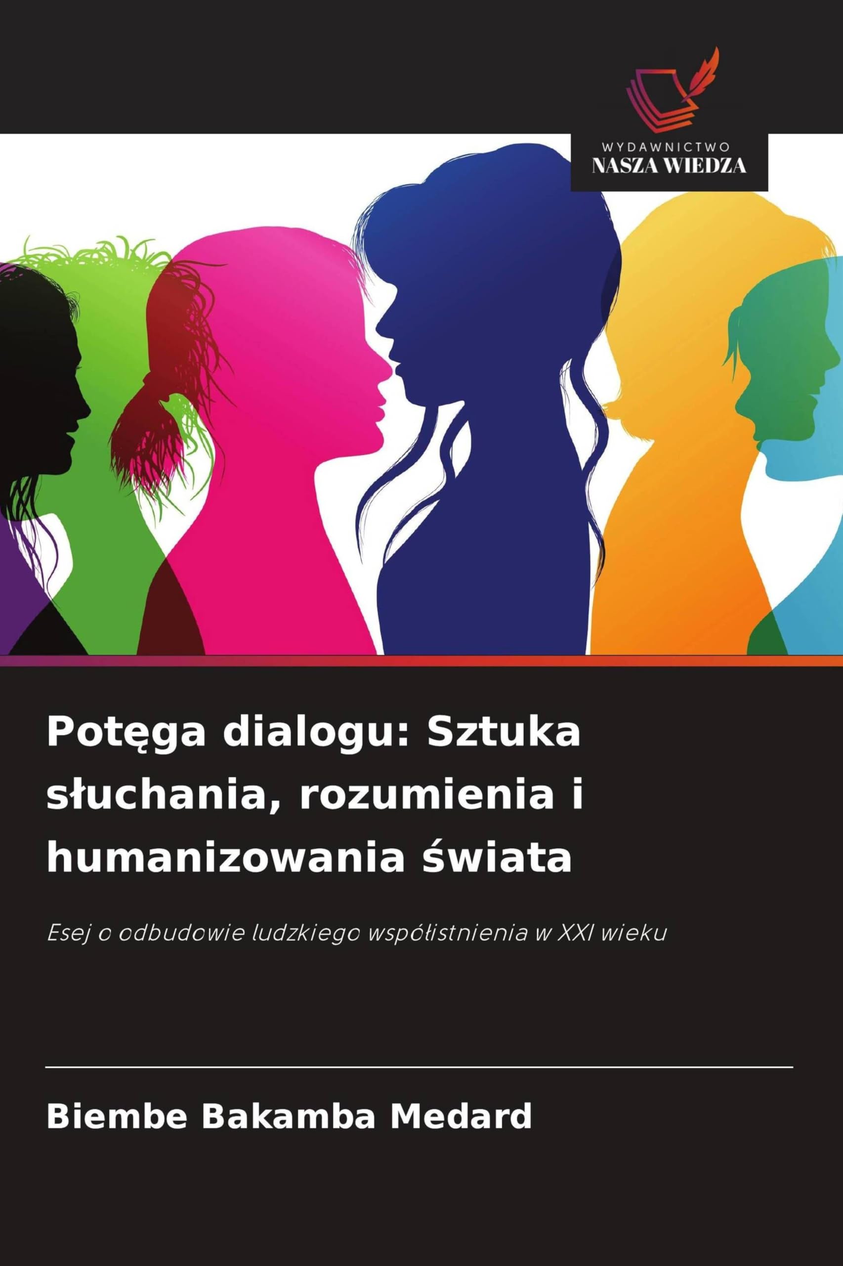 Potęga dialogu: Sztuka sluchania, rozumienia i humanizowania świata