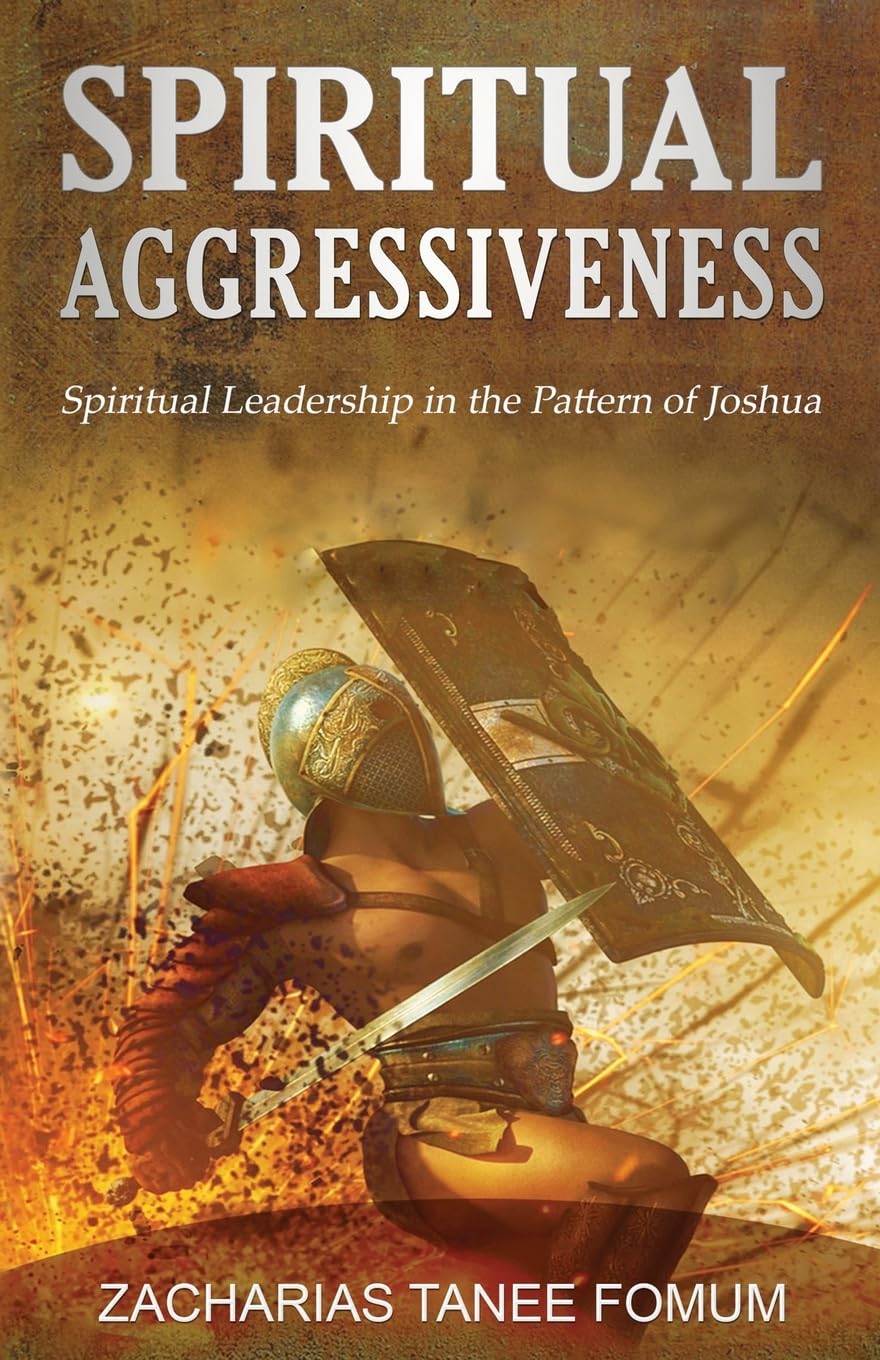 Spiritual Aggressiveness: Spiritual Leadership in The Pattern of Joshua: 7 (Leading God's People)