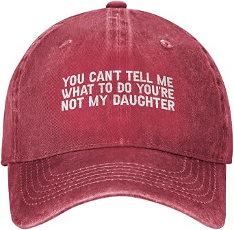 You Cant Tell Me What to Do Youre Not My Daughter Hat Men Baseball Caps Cute Hat Red
