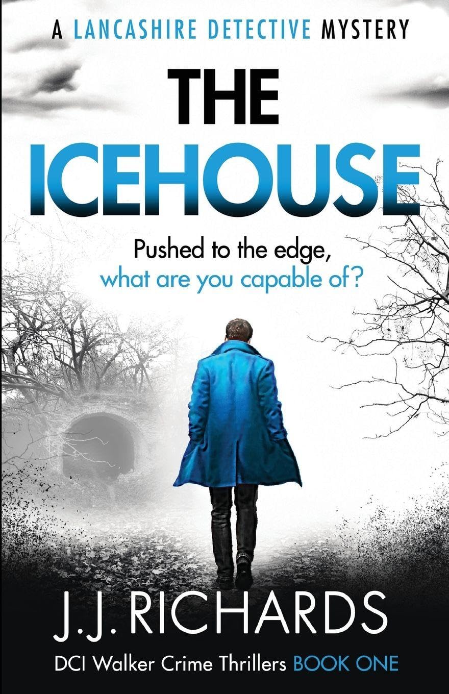 The Icehouse: A Lancashire Detective Mystery: 1 (DCI Walker Crime Thrillers)