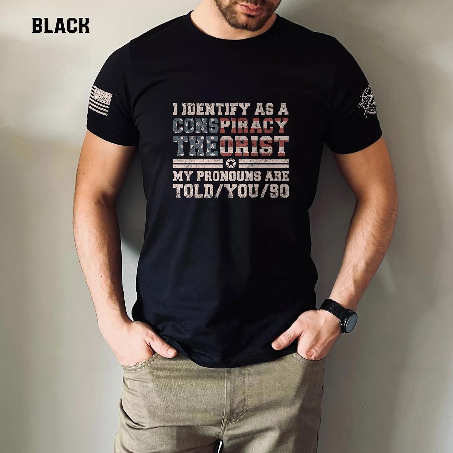 I Identify As A Conspiracy Theorist My Pronouns are Told You T-Shirt, Funny Sarcastic Shirt 2