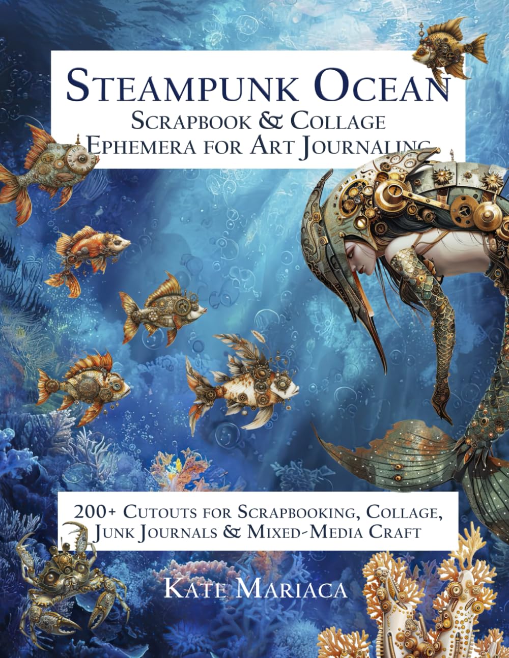 Steampunk Ocean Scrapbook & Collage Ephemera for Art Journaling: 200+ Cut Outs for Scrapbooking, Collage, Junk Journals & Mixed-Media Craft (Artistic Decorative Craft Paper & Ephemera)