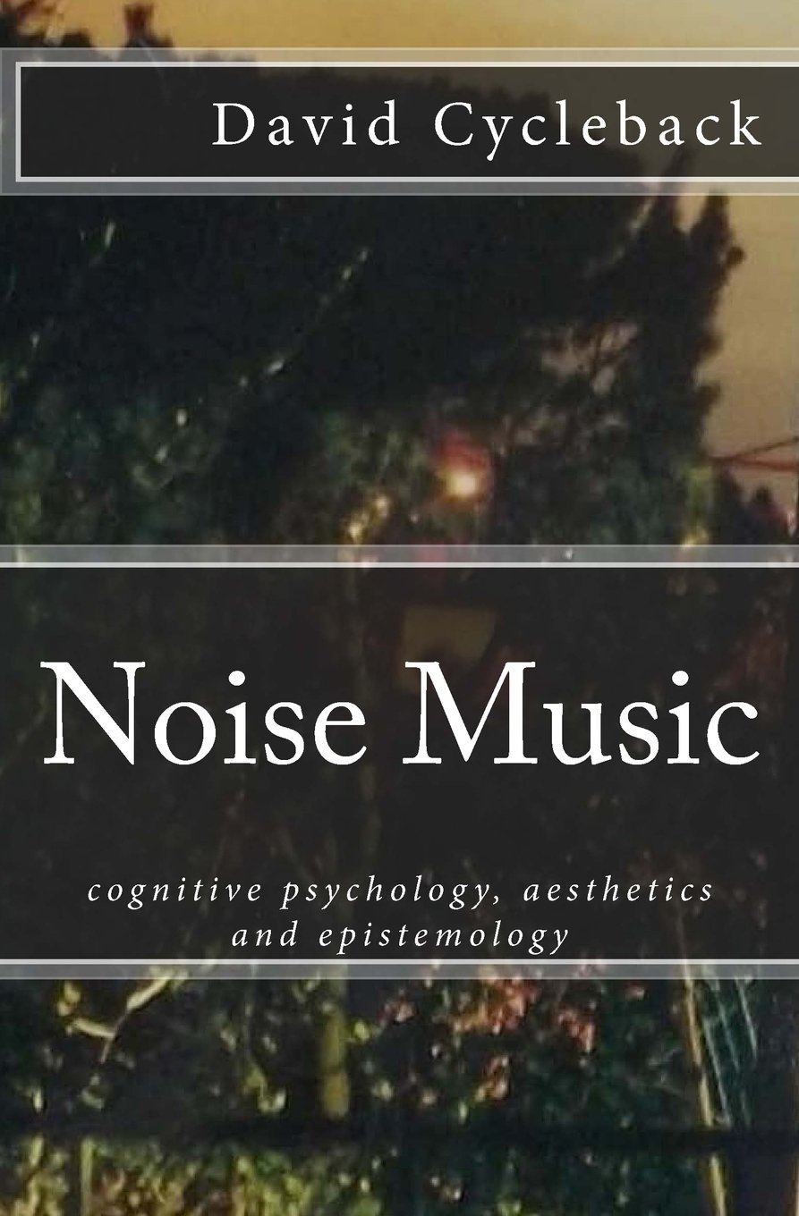 Noise Music: cognitive psychology, aesthetics and epistemology