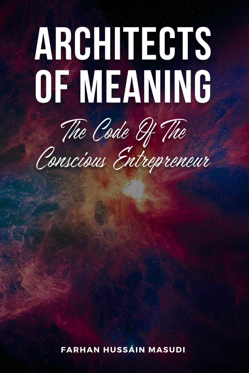 ARCHITECTS OF MEANING: The Code Of The Conscious Entrepreneur