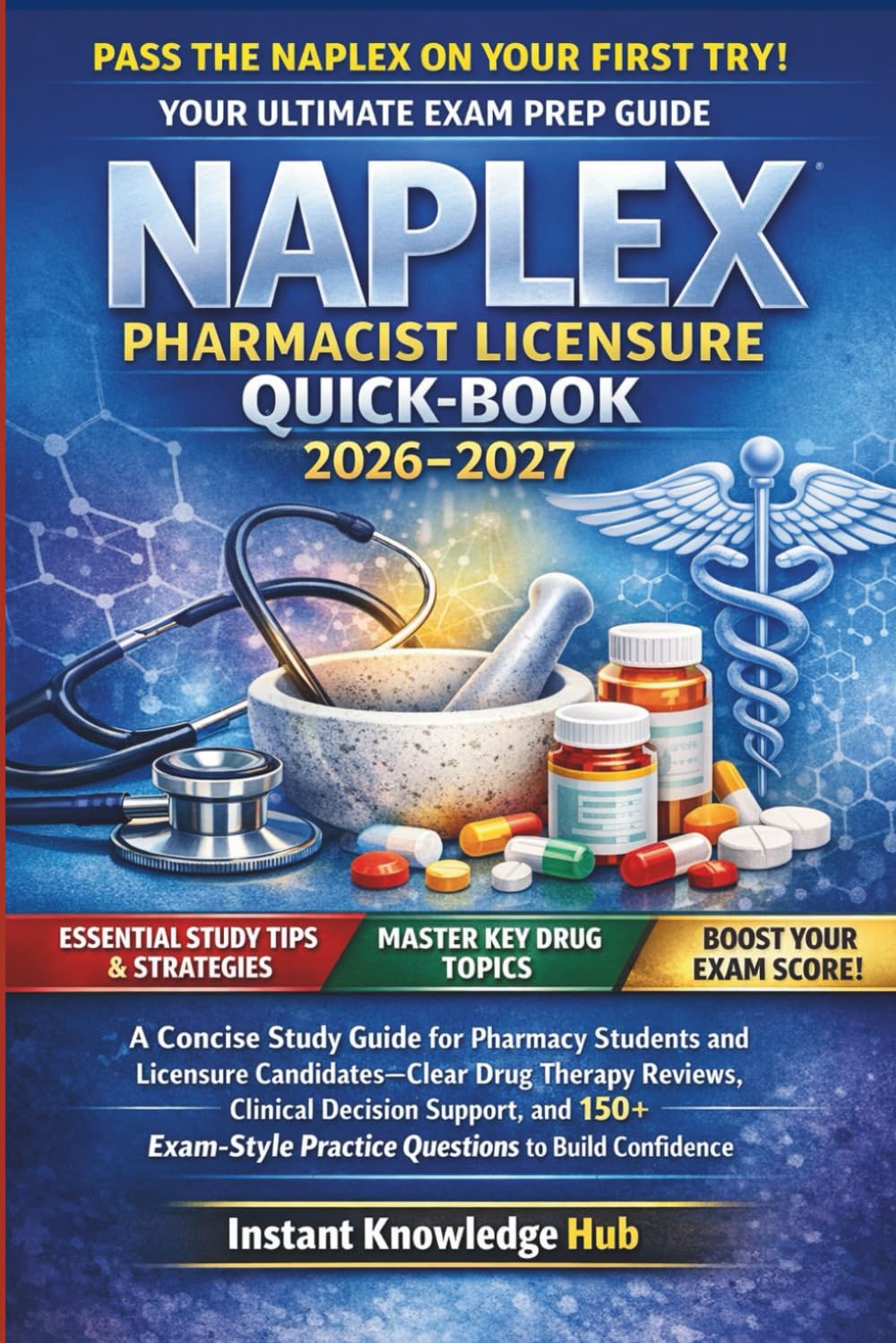 NAPLEX PHARMACIST LICENSURE QUICK-BOOK 2026-2027: A Concise Study Guide for Pharmacy Students and Licensure Candidates—Clear Drug Therapy Reviews, ... Practice Questions to Build Confidence
