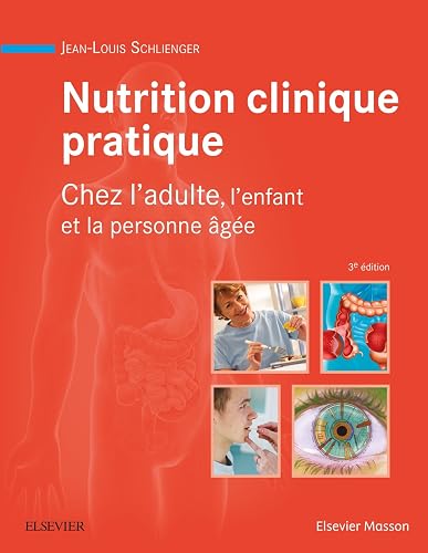 Nutrition clinique pratique: Chez l'adulte, l'enfant et la personne âgée