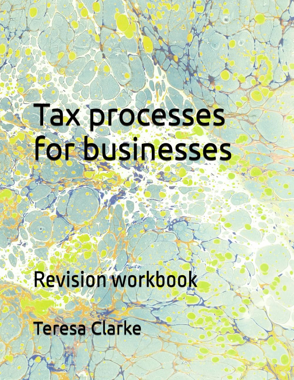 Tax processes for businesses: Revision workbook (Accountancy Revision Workbooks)