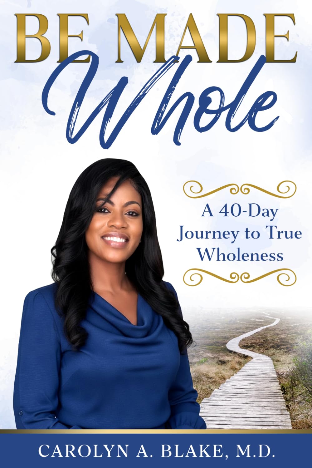 Be Made Whole: A 40 Day Journey To True Wholeness