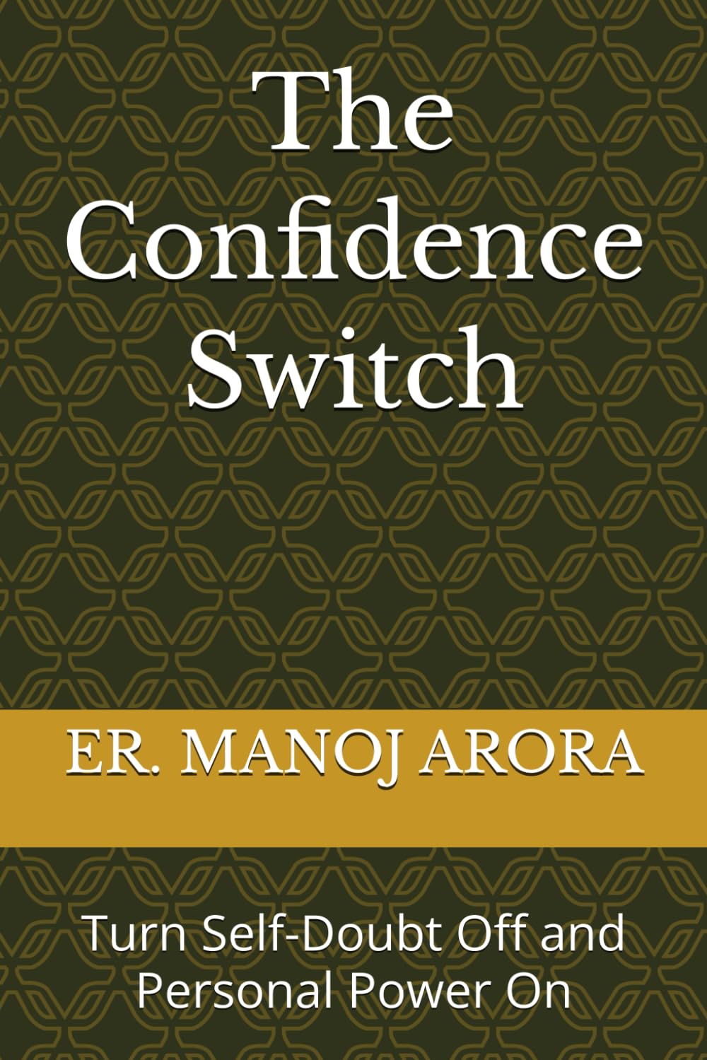 The Confidence Switch: Turn Self-Doubt Off and Personal Power On: 2 (Clear Mind Series)