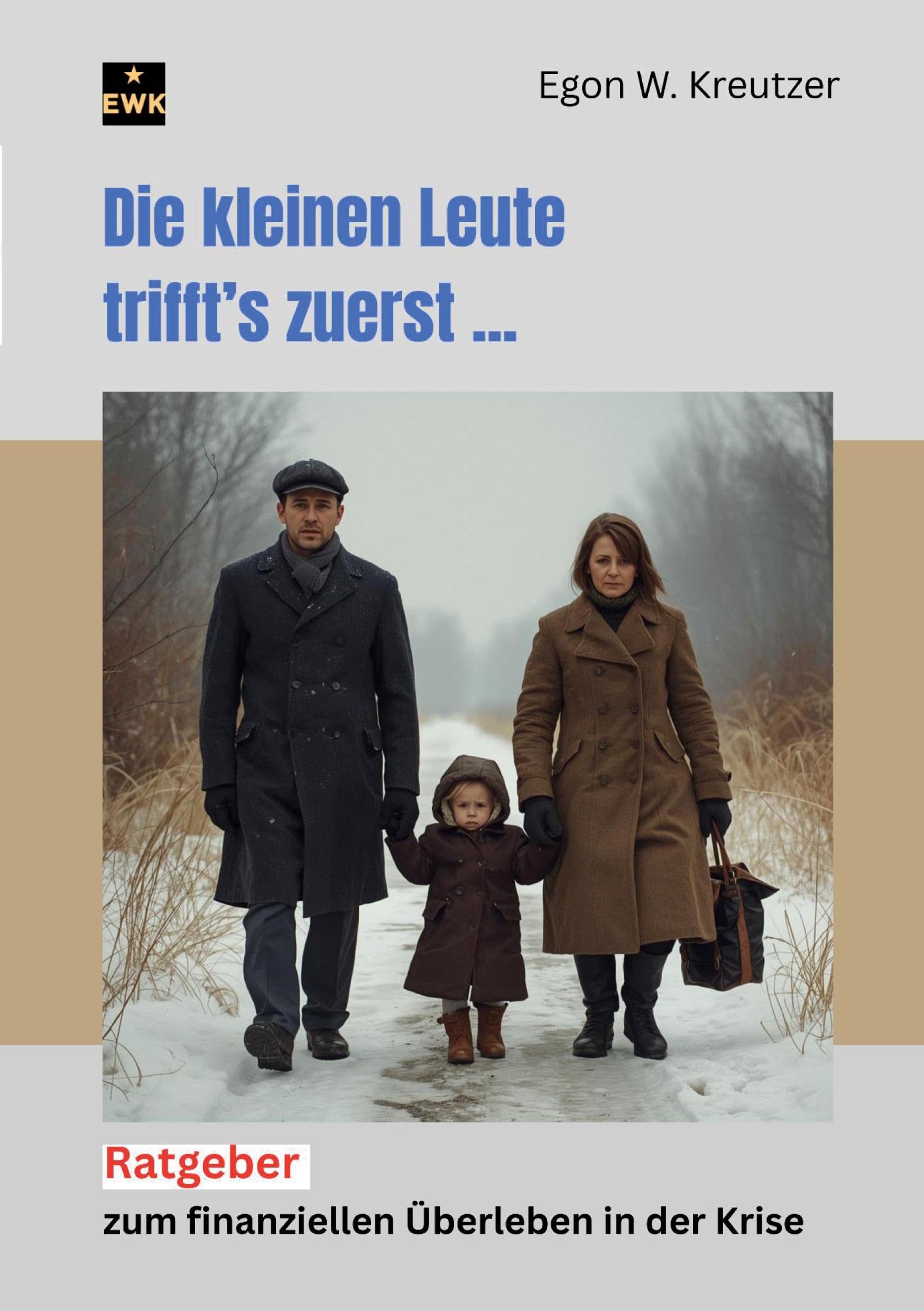 Die kleinen Leute trifft's zuerst: Ratgeber zum finanziellen Überleben in der Krise