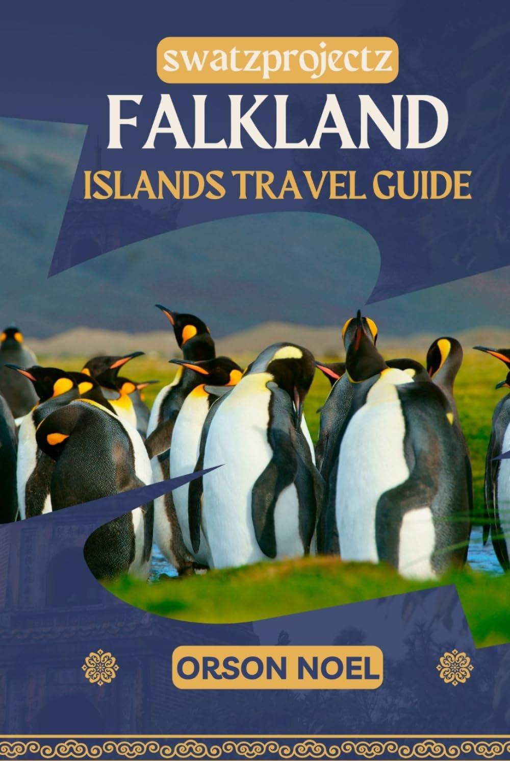 Swatzprojectz Travel Guide to Falkland Islands: Beyond the Battlefields: An Insider Tip to Epic Landscapes & Wildlife (Swatzproject Europe Tour)