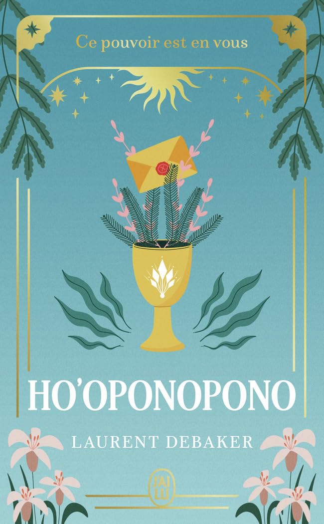 Ho'oponopono: Ce pouvoir est en vous