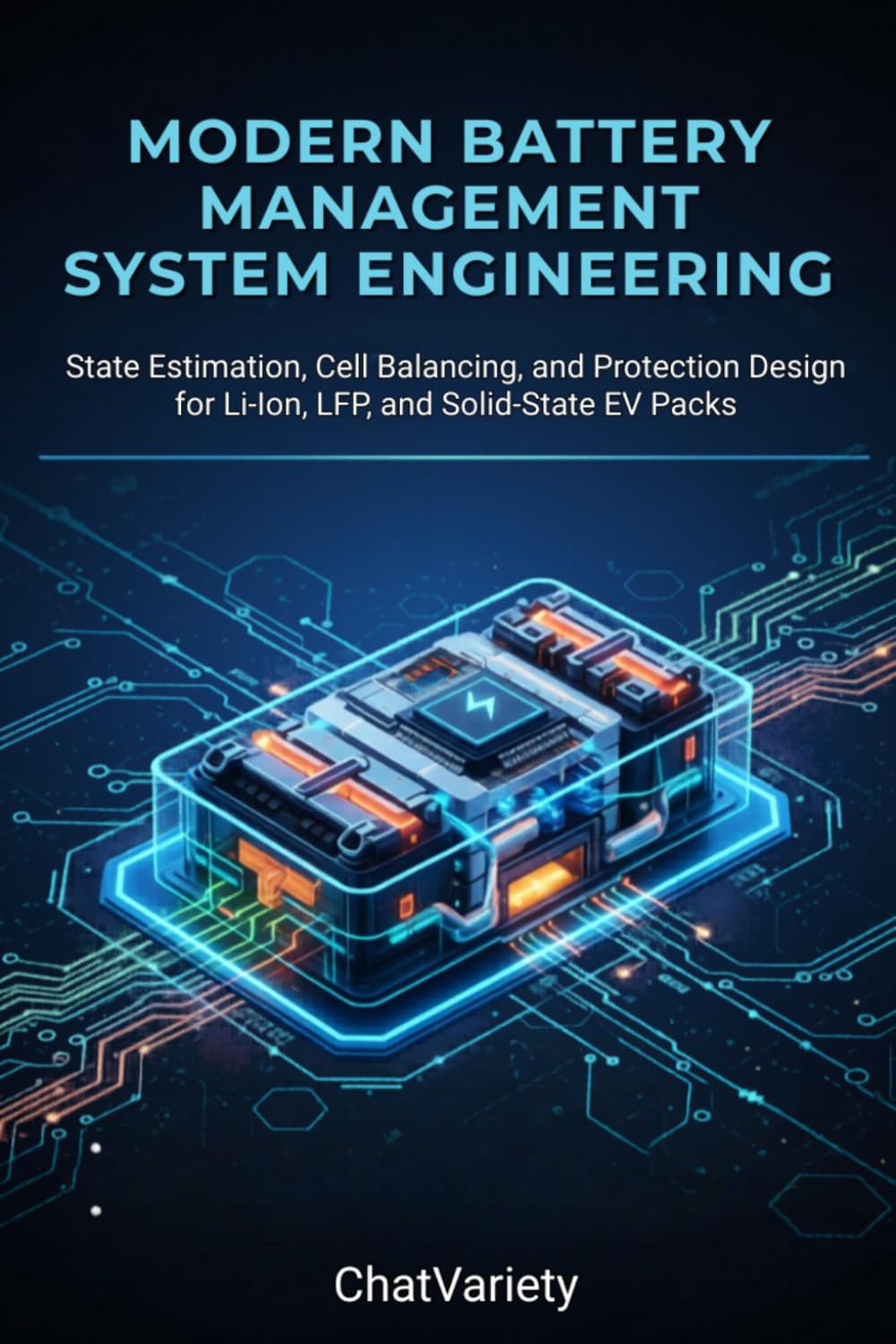Modern Battery Management System Engineering: State Estimation, Cell Balancing, and Protection Design for Li-Ion, LFP, and Solid-State EV Packs