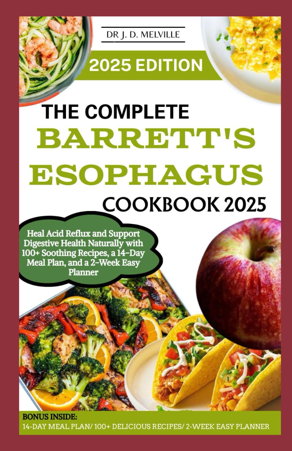 The Complete Barrett's Esophagus Cookbook 2025: Heal Acid Reflux and Support Digestive Health Naturally with 100+ Soothing Recipes, a 14-Day Meal Plan