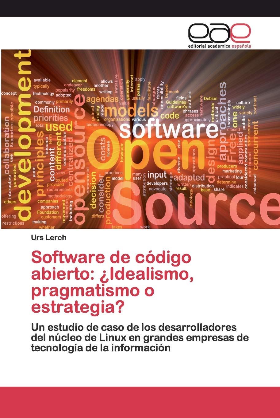 Software de código abierto: ¿Idealismo, pragmatismo o estrategia?: Un estudio de caso de los desarrolladores del núcleo de Linux en grandes empresas de tecnología de la información