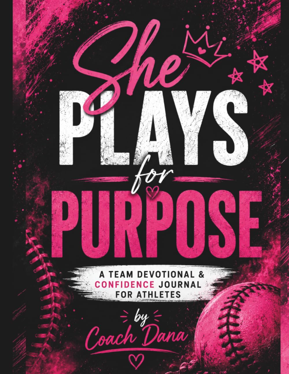 She Plays for Purpose: Team Edition: 30 Devotions and Reflection Pages for Softball Teams, Coaches, and Female Athletes
