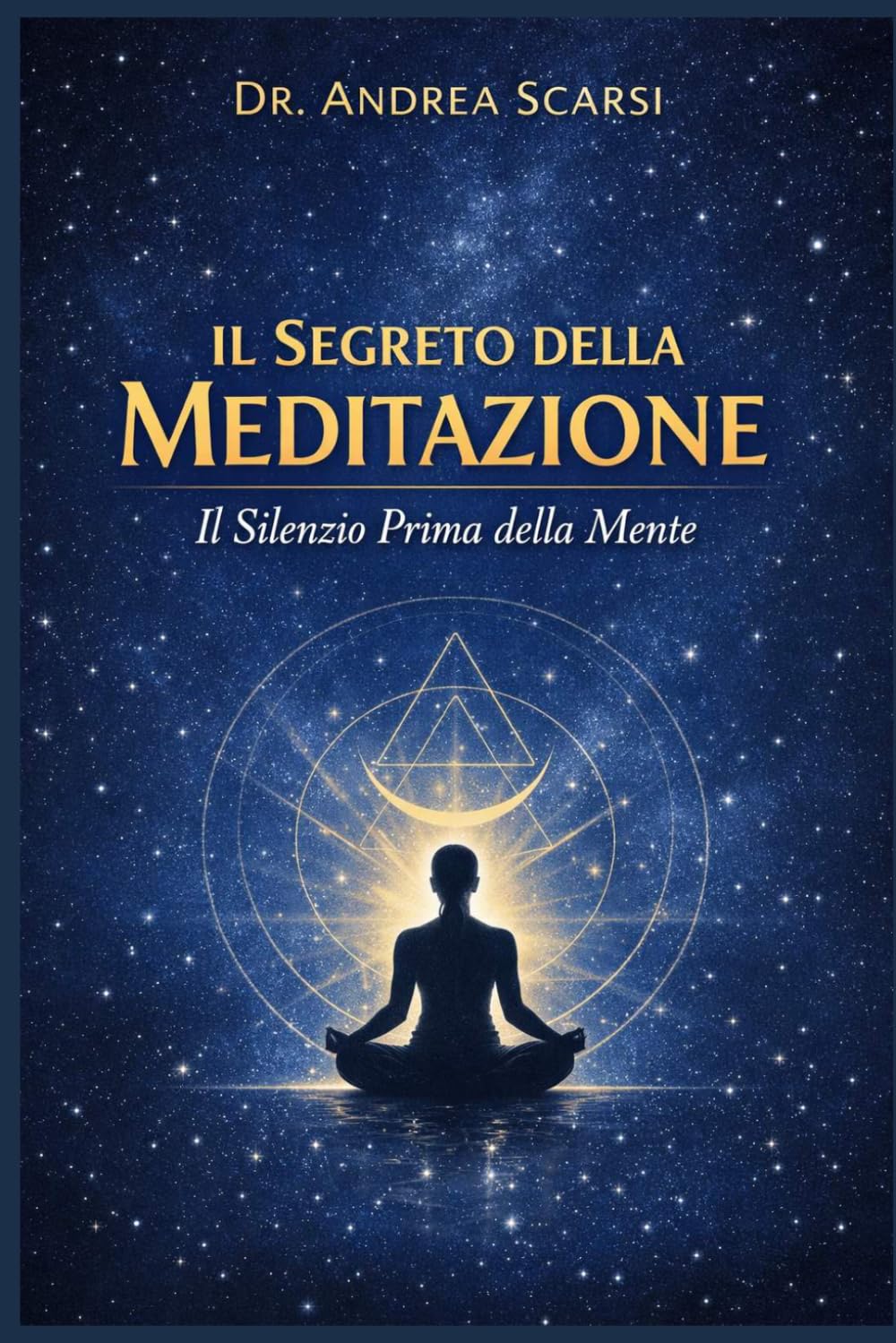 Il Segreto della Meditazione: Il Silenzio Prima della Mente