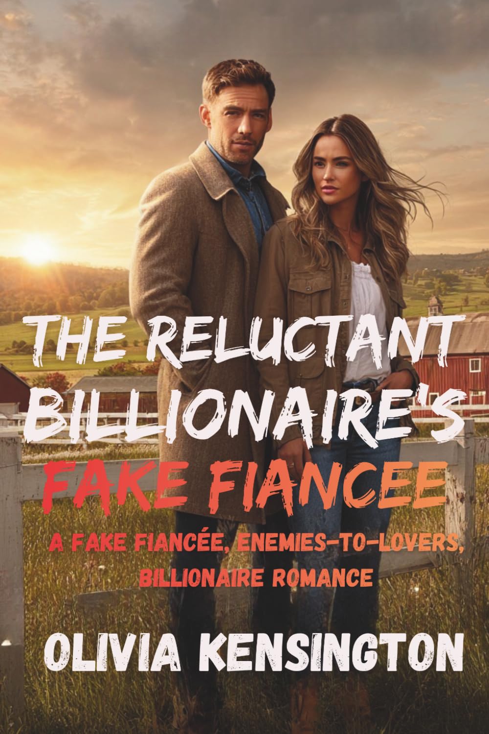 The Reluctant Billionaire’s Fake Fiancée: A Fake Engagement, Enemies-to-Lovers, Small Town Billionaire Romance