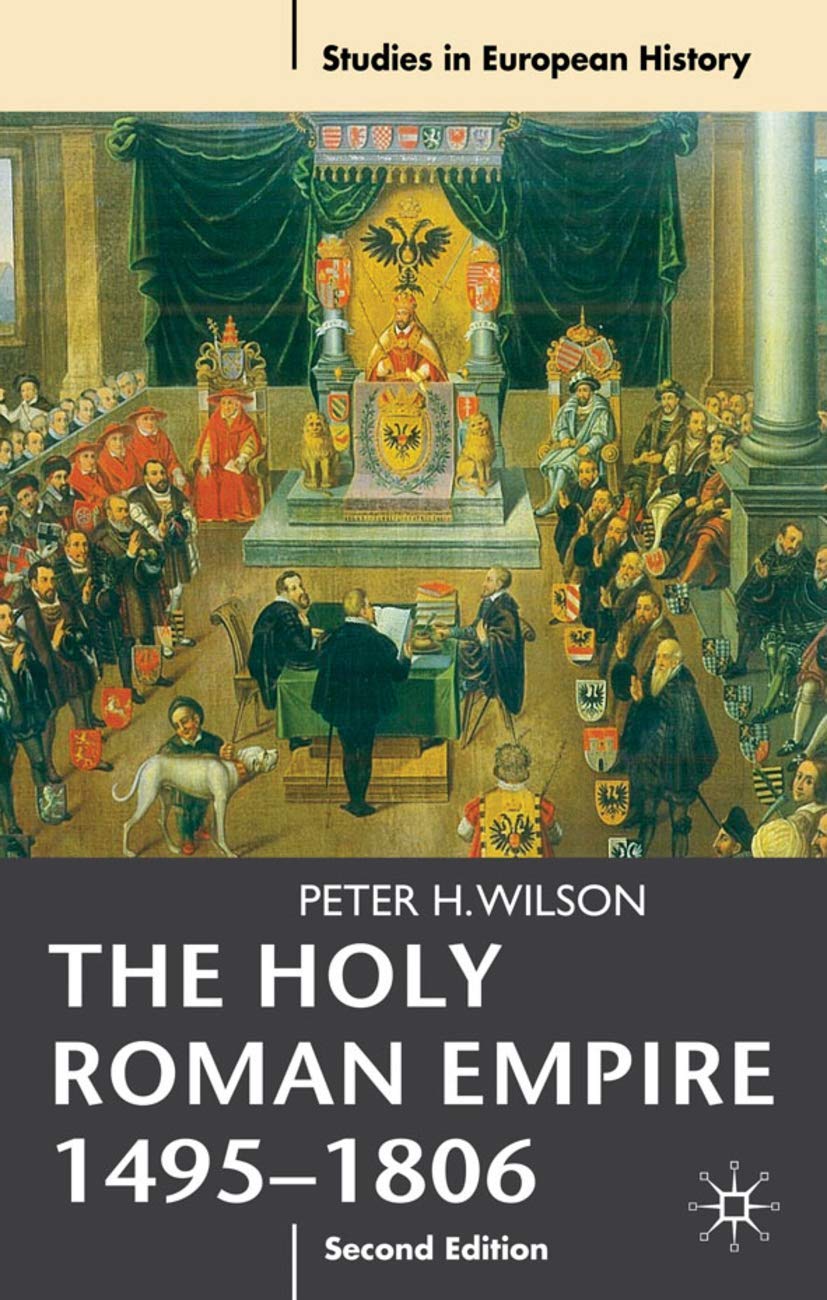 The Holy Roman Empire 1495-1806 (Studies in European History, 27)