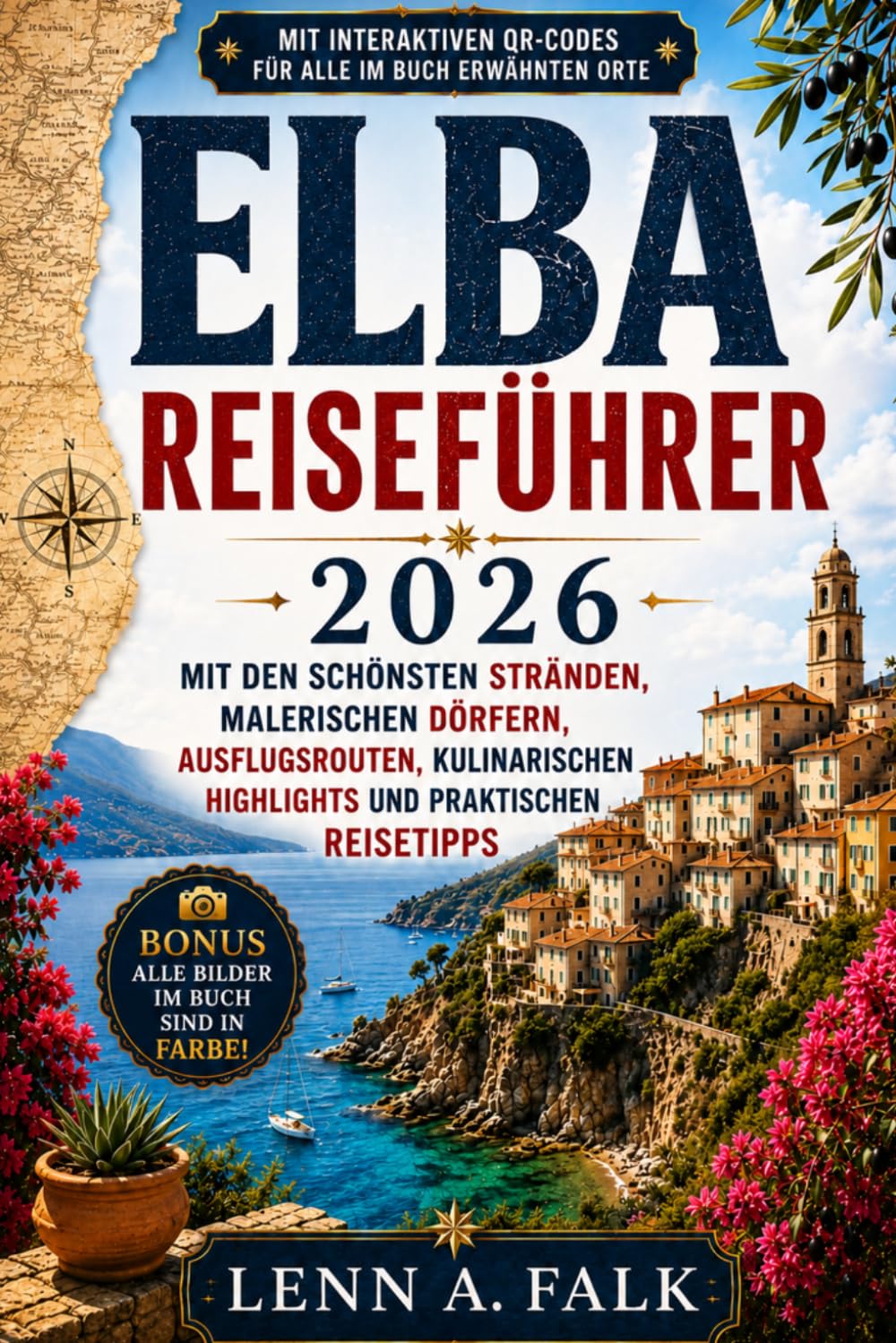 Elba Reiseführer 2026: Mit den schönsten Stränden, malerischen Dörfern, Ausflugsrouten, kulinarischen Highlights und praktischen Reisetipps
