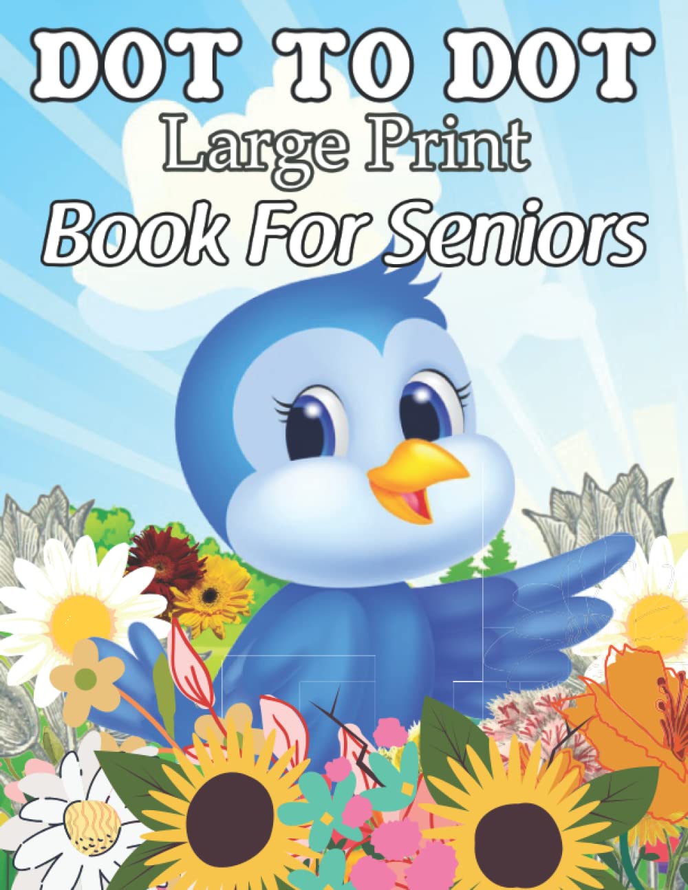 Large Print Dot To Dot Book For Seniors: Nature Animal , Flowers, Birds , Butterflies & More Dot To Dot Coloring Page