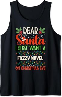 Dear Santa I Just Want A Fuzzy Navel On Christmas Eve Tank Top