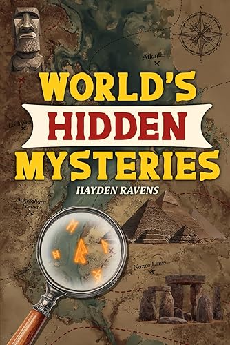 World’s Hidden Mysteries: True Stories of Lost Worlds, Hidden Clues