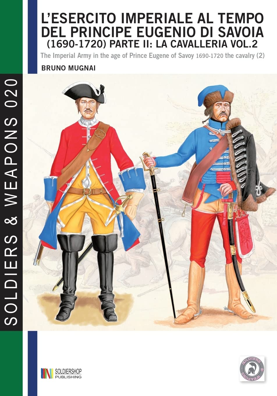 L'esercito Imperiale Al Tempo Del Principe Eugenio Di Savoia (1690 - 1720), Parte Ii: La Cavalleria Vol. 2: The Imperial Army In The Age Of Prince Eugene Of Savoy 1690-1720 - The Cavalry (2) - 4